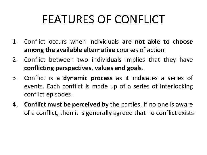 FEATURES OF CONFLICT 1. Conflict occurs when individuals are not able to choose among FEATURES OF CONFLICT 1. Conflict occurs when individuals are not able to choose among
