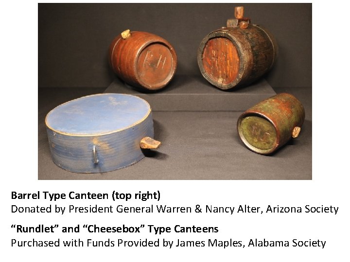 Barrel Type Canteen (top right) Donated by President General Warren & Nancy Alter, Arizona
