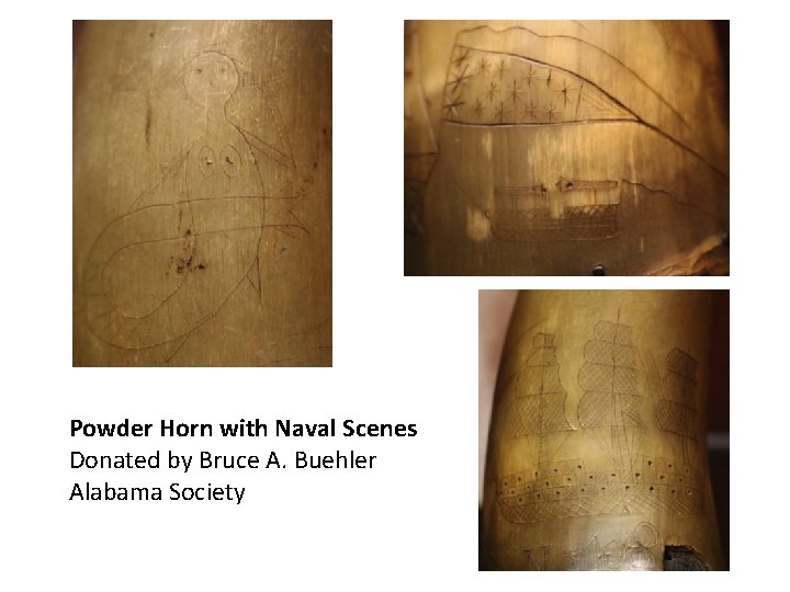 Powder Horn with Naval Scenes Donated by Bruce A. Buehler Alabama Society 