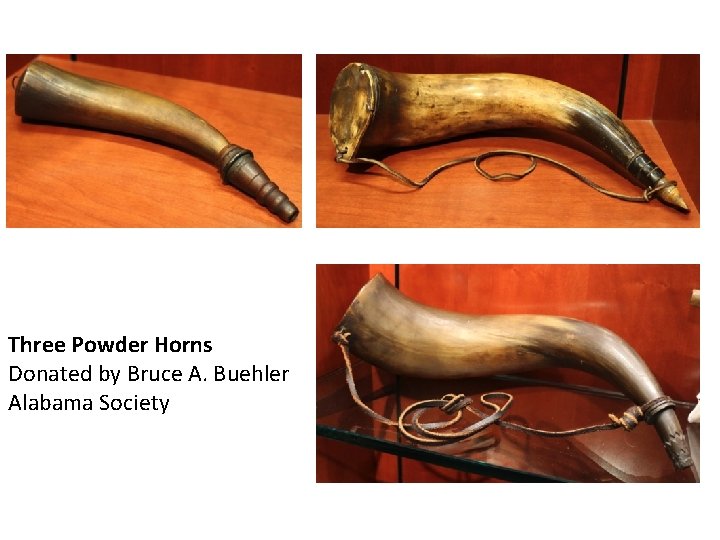 Three Powder Horns Donated by Bruce A. Buehler Alabama Society 