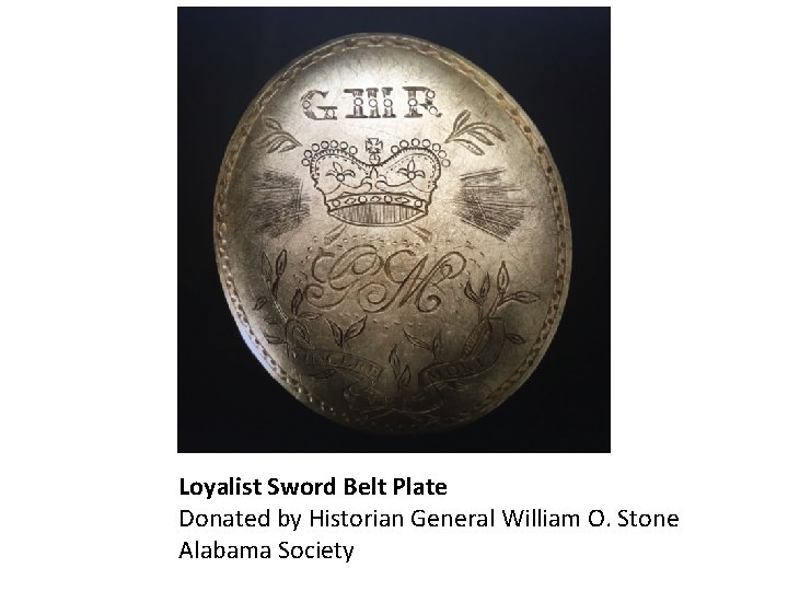 Loyalist Sword Belt Plate Donated by Historian General William O. Stone Alabama Society 