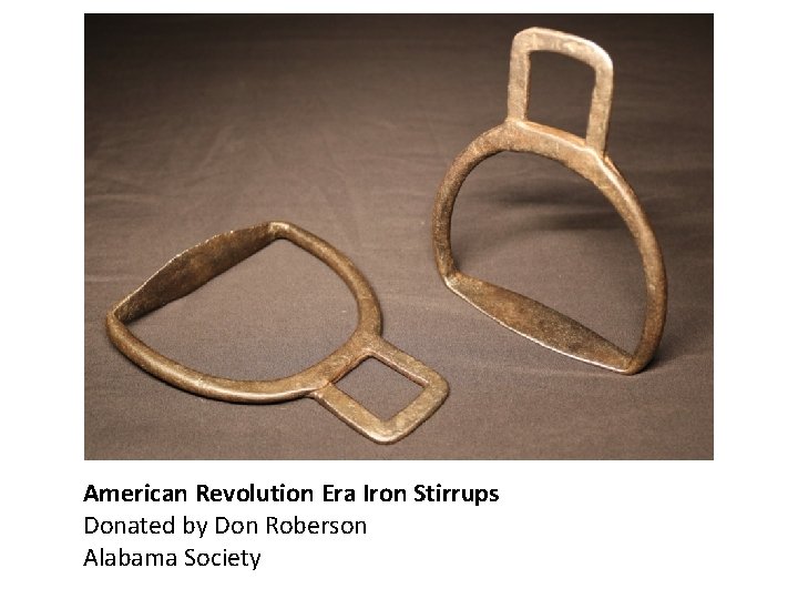 American Revolution Era Iron Stirrups Donated by Don Roberson Alabama Society 