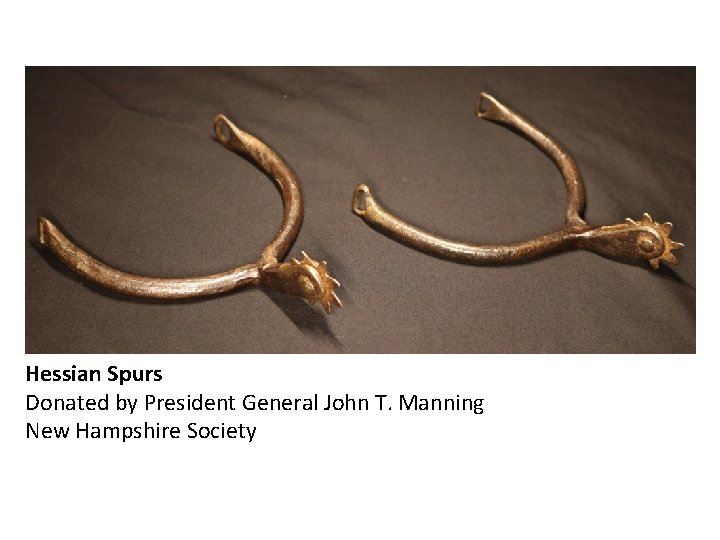 Hessian Spurs Donated by President General John T. Manning New Hampshire Society 
