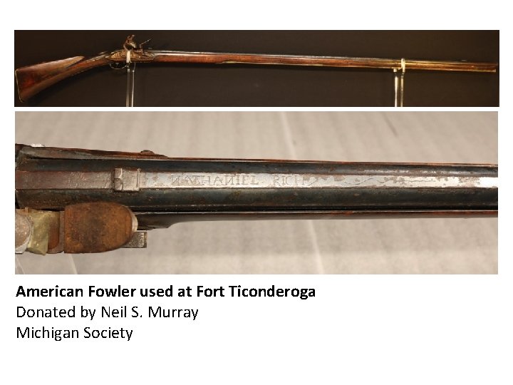 American Fowler used at Fort Ticonderoga Donated by Neil S. Murray Michigan Society 