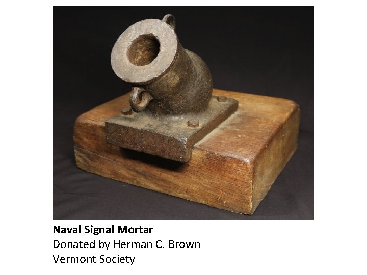 Naval Signal Mortar Donated by Herman C. Brown Vermont Society 