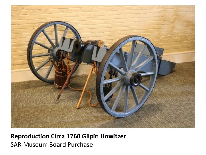 Reproduction Circa 1760 Gilpin Howitzer SAR Museum Board Purchase 