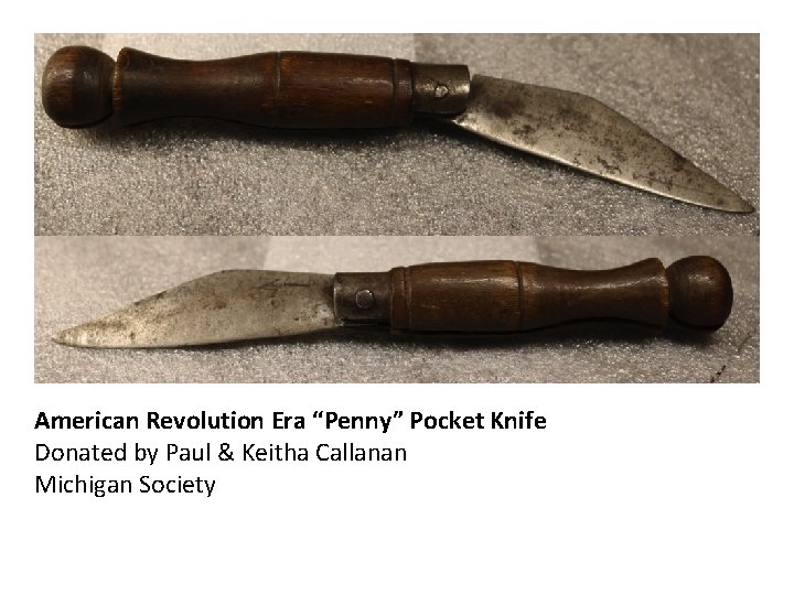 American Revolution Era “Penny” Pocket Knife Donated by Paul & Keitha Callanan Michigan Society