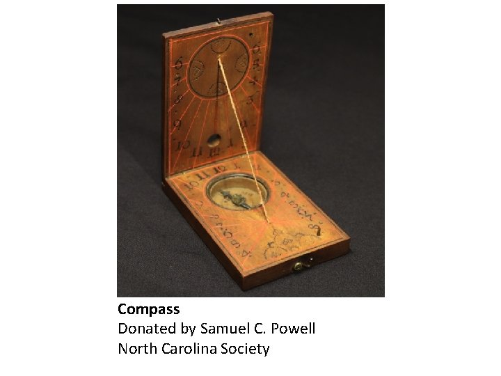 Compass Donated by Samuel C. Powell North Carolina Society 