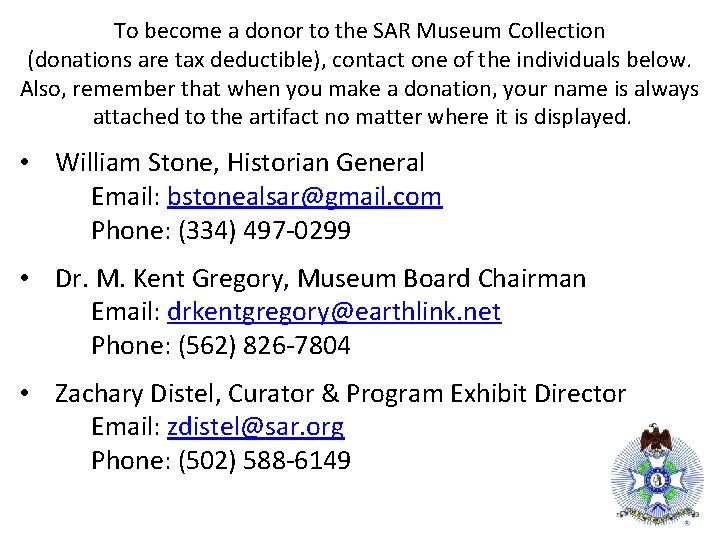 To become a donor to the SAR Museum Collection (donations are tax deductible), contact