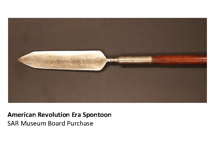 American Revolution Era Spontoon SAR Museum Board Purchase 