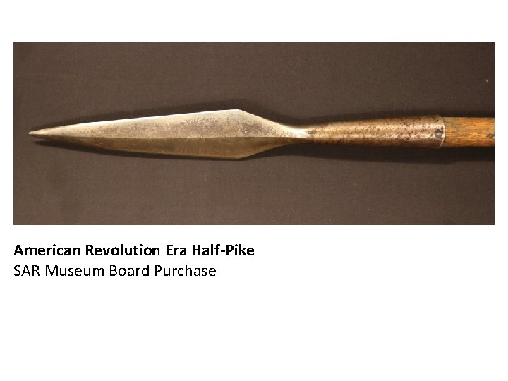 American Revolution Era Half-Pike SAR Museum Board Purchase 