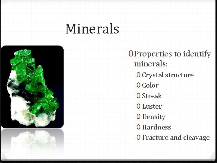 Minerals 0 Properties to identify minerals: 0 Crystal structure 0 Color 0 Streak 0