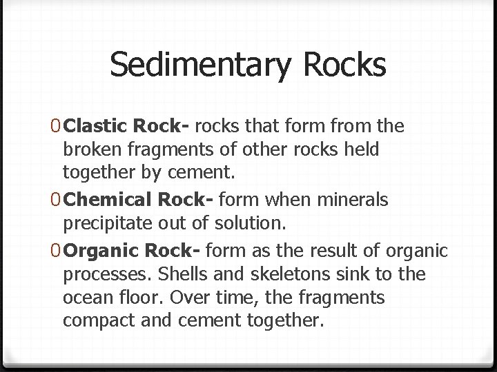 Sedimentary Rocks 0 Clastic Rock- rocks that form from the broken fragments of other