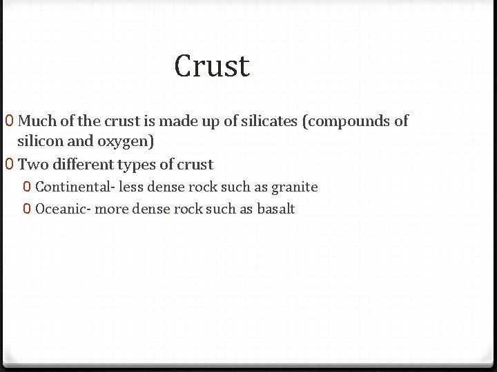 Crust 0 Much of the crust is made up of silicates (compounds of silicon