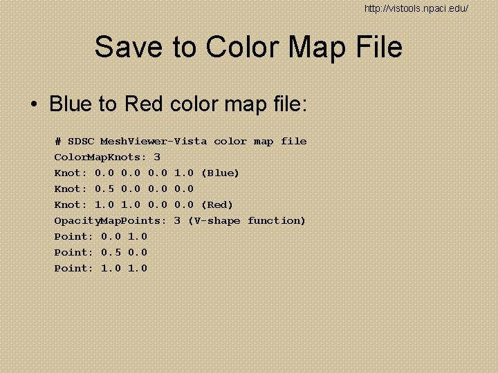 http: //vistools. npaci. edu/ Save to Color Map File • Blue to Red color