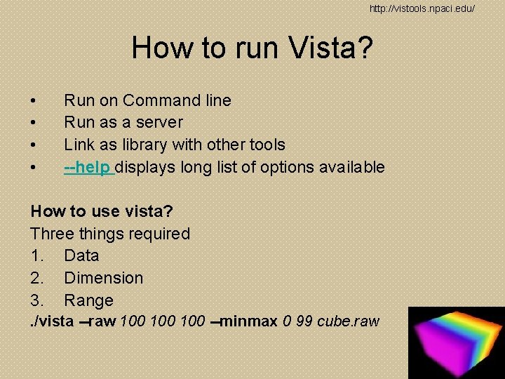 http: //vistools. npaci. edu/ How to run Vista? • • Run on Command line