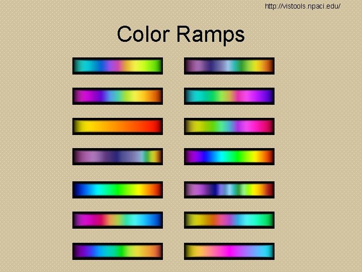 http: //vistools. npaci. edu/ Color Ramps 