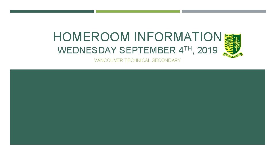 HOMEROOM INFORMATION WEDNESDAY SEPTEMBER 4 TH, 2019 VANCOUVER TECHNICAL SECONDARY 