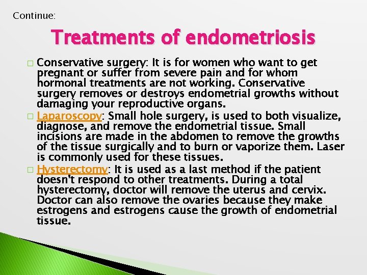 Continue: Treatments of endometriosis Conservative surgery: It is for women who want to get