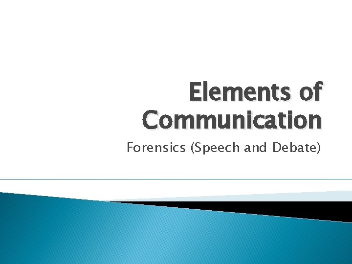 Elements of Communication Forensics (Speech and Debate) 