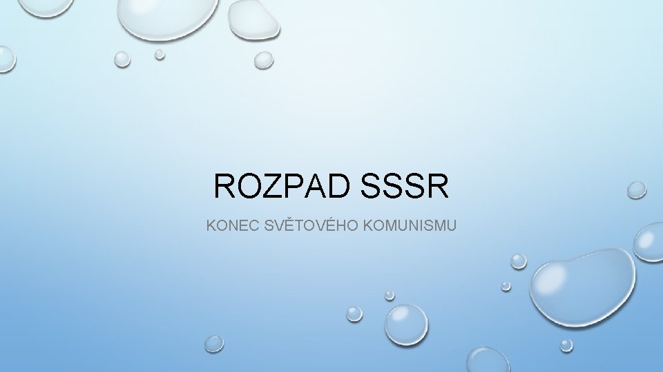 ROZPAD SSSR KONEC SVĚTOVÉHO KOMUNISMU 