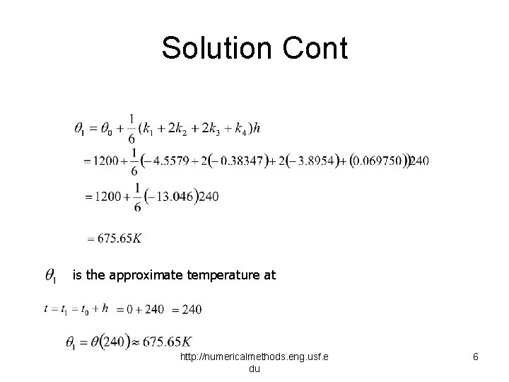 Solution Cont is the approximate temperature at http: //numericalmethods. eng. usf. e du 6