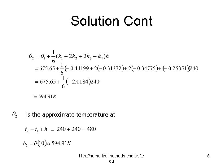 Solution Cont is the approximate temperature at = http: //numericalmethods. eng. usf. e du