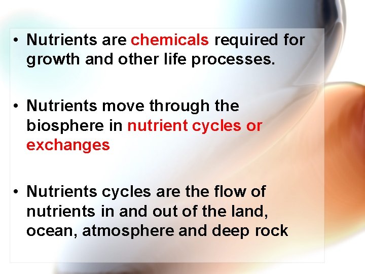 • Nutrients are chemicals required for growth and other life processes. • Nutrients • Nutrients are chemicals required for growth and other life processes. • Nutrients