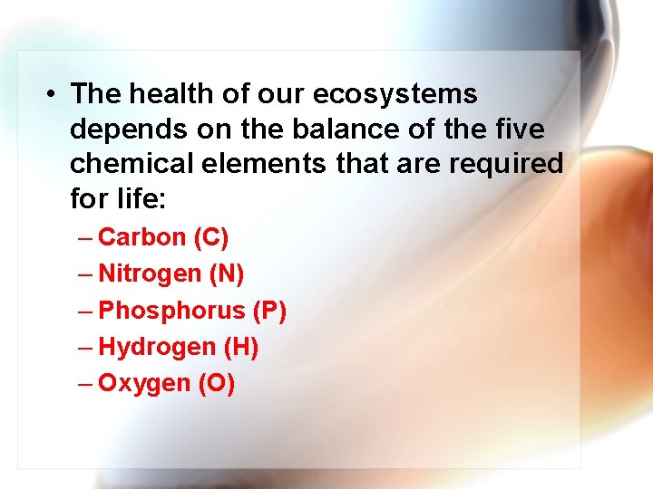  • The health of our ecosystems depends on the balance of the five