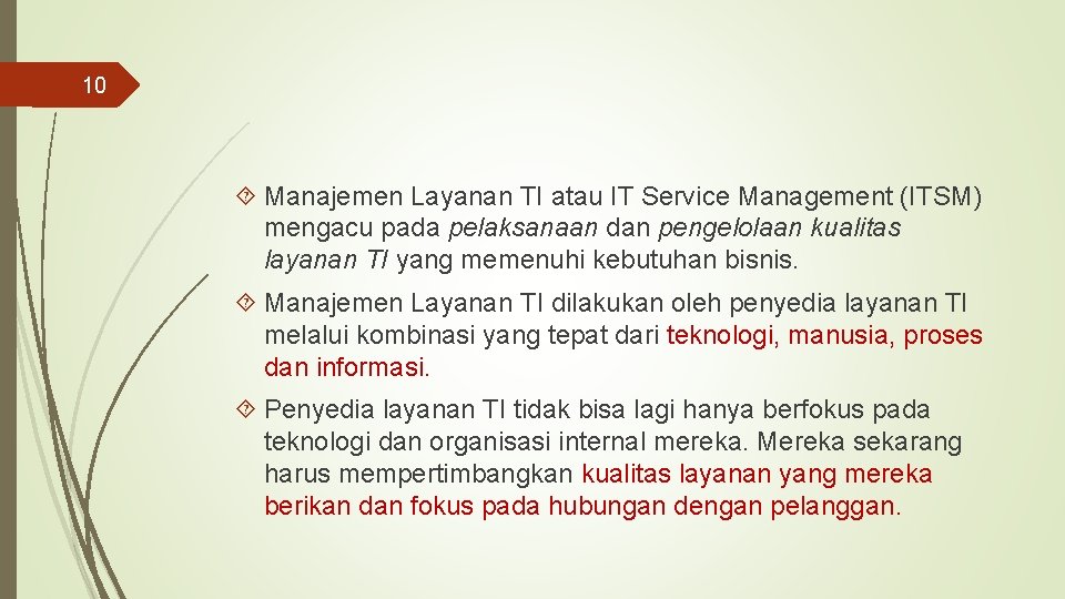 10 Manajemen Layanan TI atau IT Service Management (ITSM) mengacu pada pelaksanaan dan pengelolaan