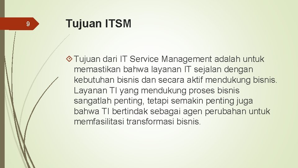 9 Tujuan ITSM Tujuan dari IT Service Management adalah untuk memastikan bahwa layanan IT