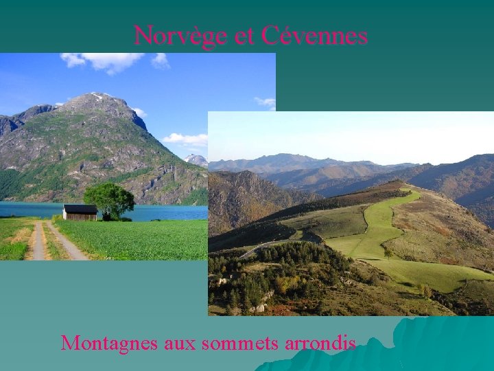 Norvège et Cévennes Montagnes aux sommets arrondis 