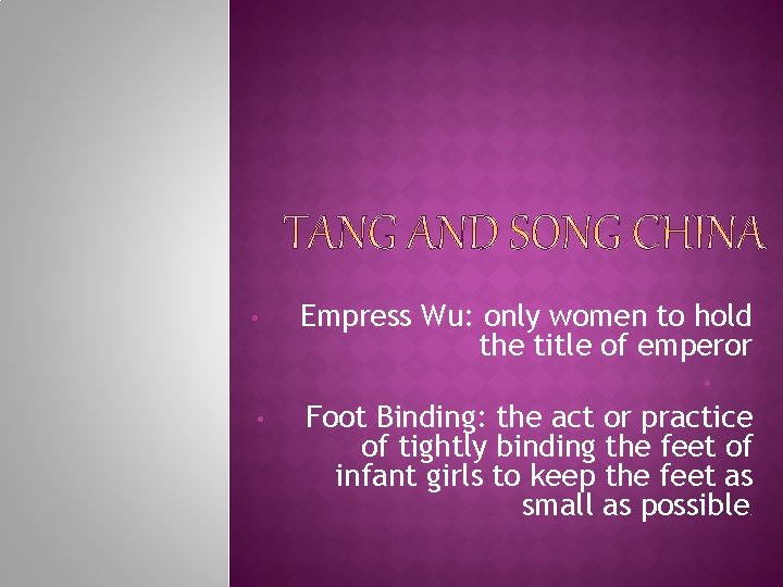  • Empress Wu: only women to hold the title of emperor • •