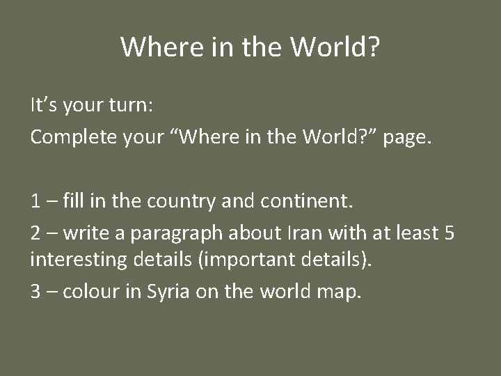 Where in the World? It’s your turn: Complete your “Where in the World? ”