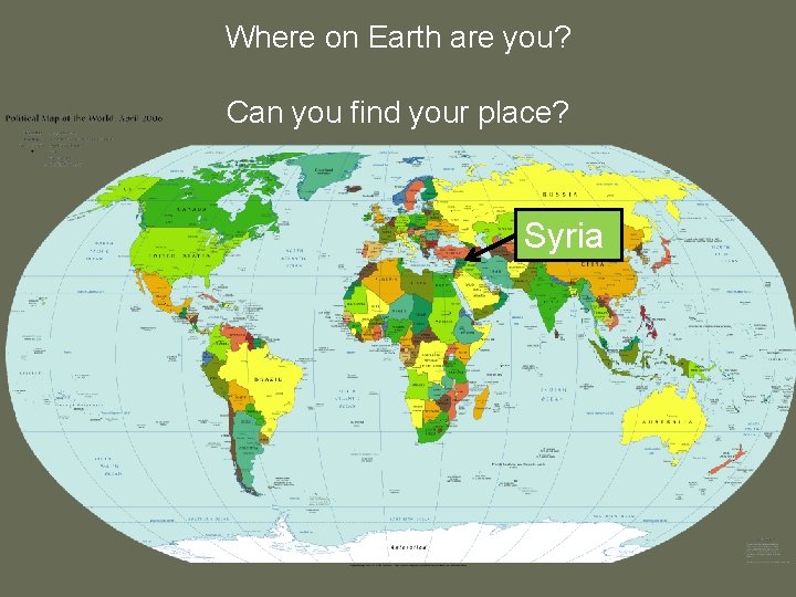 Where on Earth are you? Can you find your place? Syria 