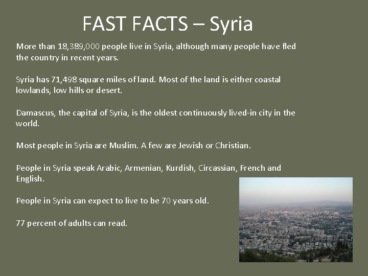 FAST FACTS – Syria More than 18, 389, 000 people live in Syria, although