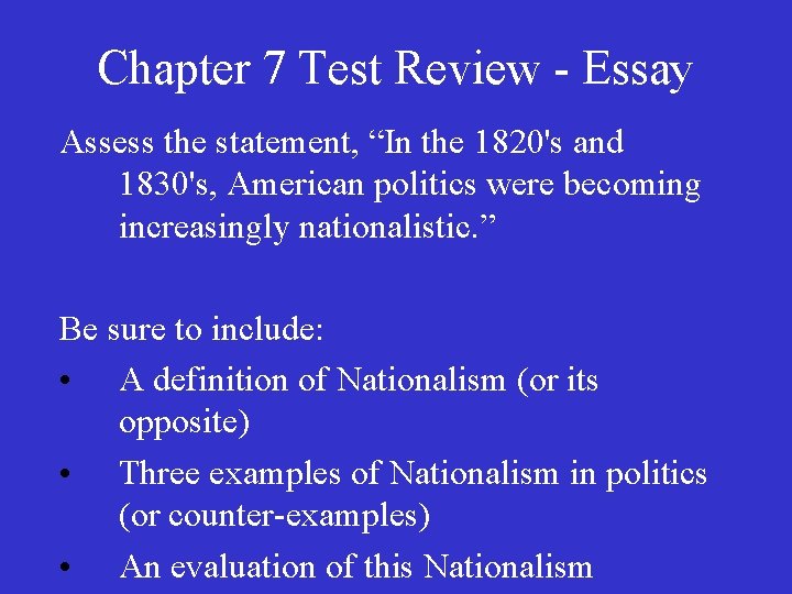 Chapter 7 Test Review - Essay Assess the statement, “In the 1820's and 1830's,