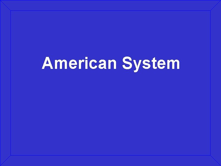 American System 