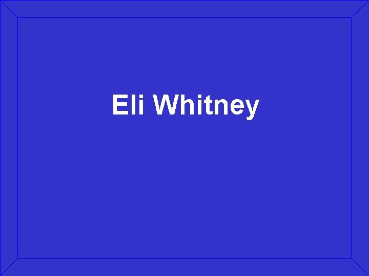 Eli Whitney 