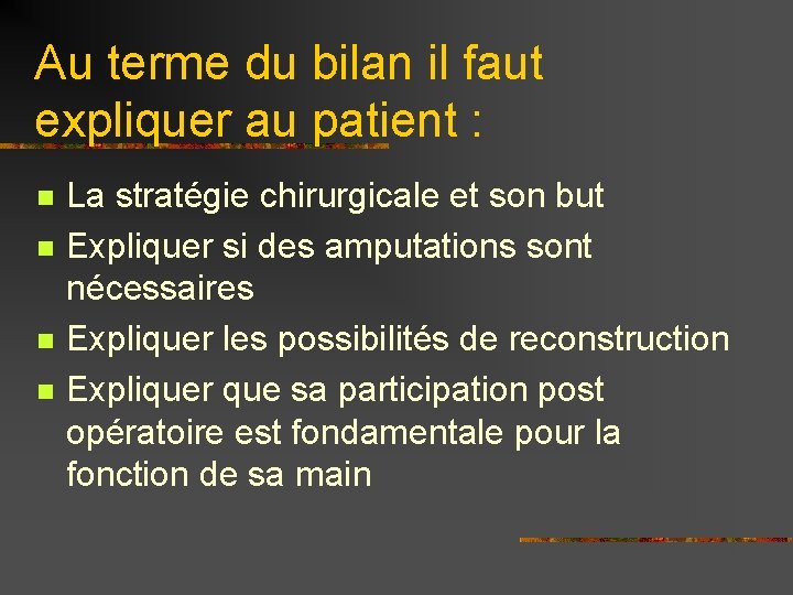 Au terme du bilan il faut expliquer au patient : n n La stratégie