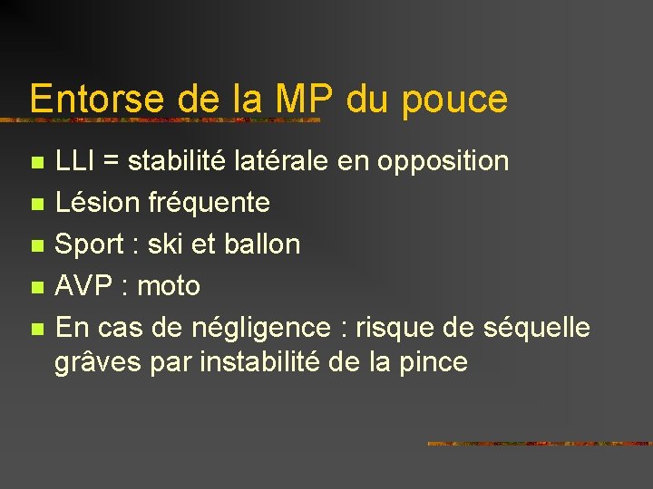 Entorse de la MP du pouce n n n LLI = stabilité latérale en