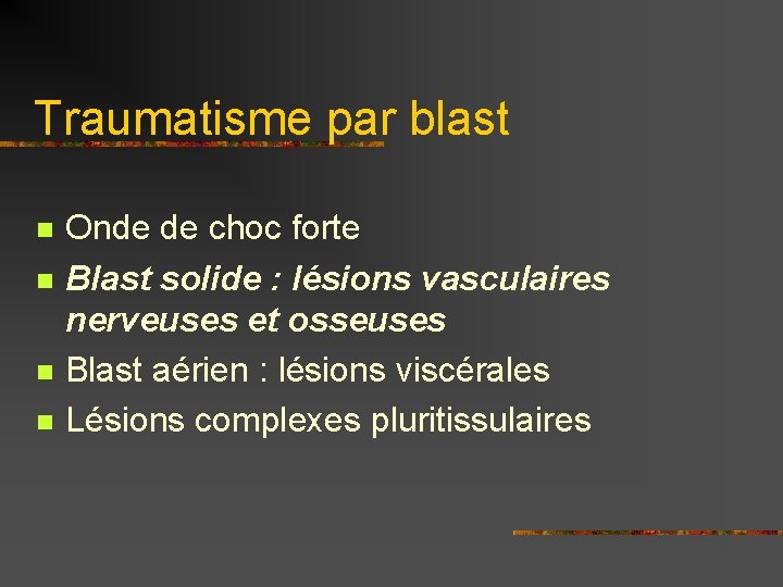 Traumatisme par blast n n Onde de choc forte Blast solide : lésions vasculaires Traumatisme par blast n n Onde de choc forte Blast solide : lésions vasculaires
