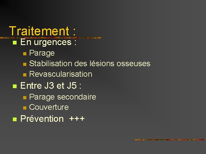 Traitement : n En urgences : n n Entre J 3 et J 5