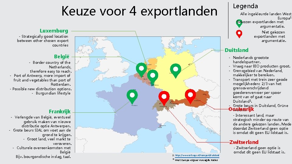 Keuze voor 4 exportlanden Luxemburg Alle ingekleurde landen West Europa 2. Gekozen exportlanden met