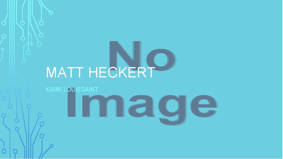 MATT HECKERT KIAMI LOUISSAINT 