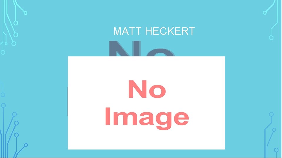 MATT HECKERT 