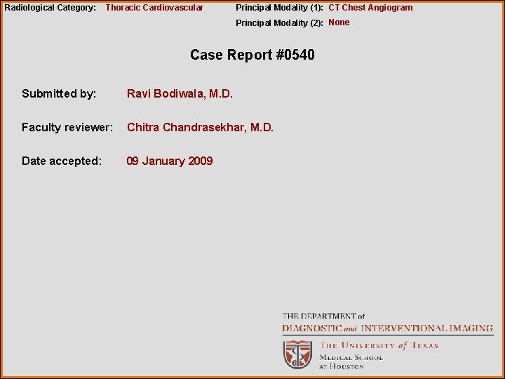 Radiological Category: Thoracic Cardiovascular Principal Modality (1): CT Chest Angiogram Principal Modality (2): None