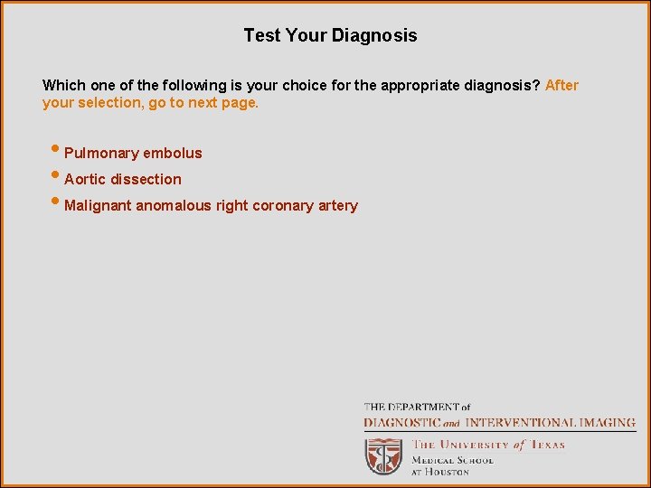 Test Your Diagnosis Which one of the following is your choice for the appropriate