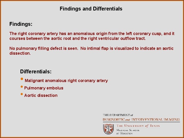 Findings and Differentials Findings: The right coronary artery has an anomalous origin from the