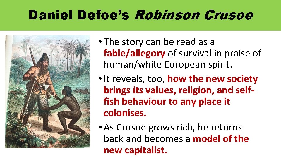 Daniel Defoe’s Robinson Crusoe • The story can be read as a fable/allegory of